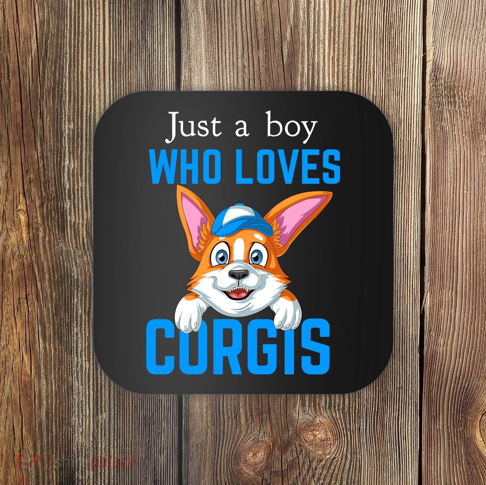 Just A Boy Who Loves Corgis Coaster
