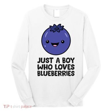 Just A Boy Who Loves Blueberries Long Sleeve Shirt