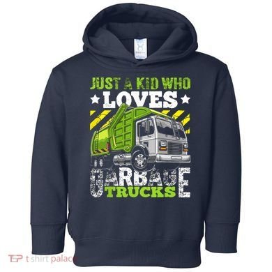 Just A Boy Who Loves Garbage Trucks Funny Toddler Hoodie