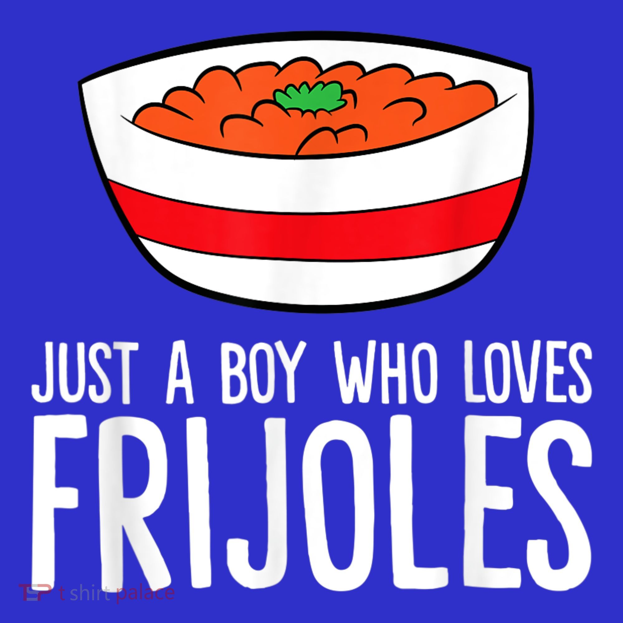 Just A Boy Who Loves Frijoles Funny Mexican Frijoles T-Shirt