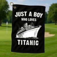 Just A Boy Who Loves Titanic Golf Towel thumb 1
