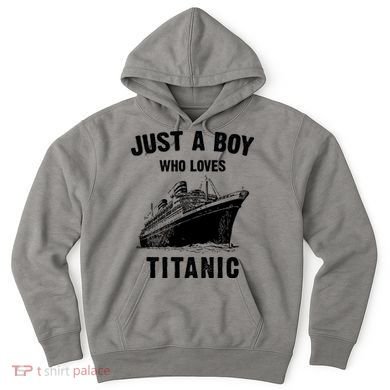 Just A Boy Who Loves Titanic Hoodie