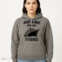 Just A Boy Who Loves Titanic Hoodie thumb 5