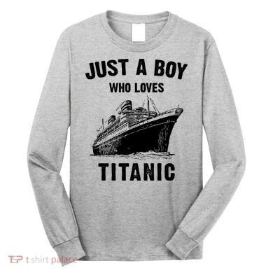 Just A Boy Who Loves Titanic Long Sleeve Shirt