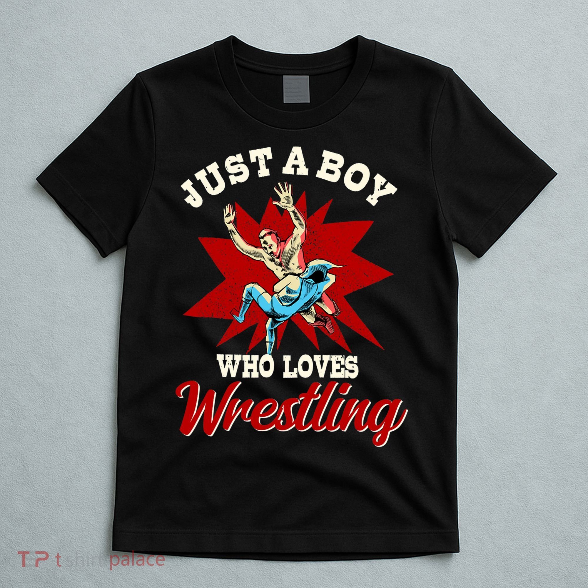 Just A Boy Who Loves Wrestling Wrestle Wrestler T-Shirt