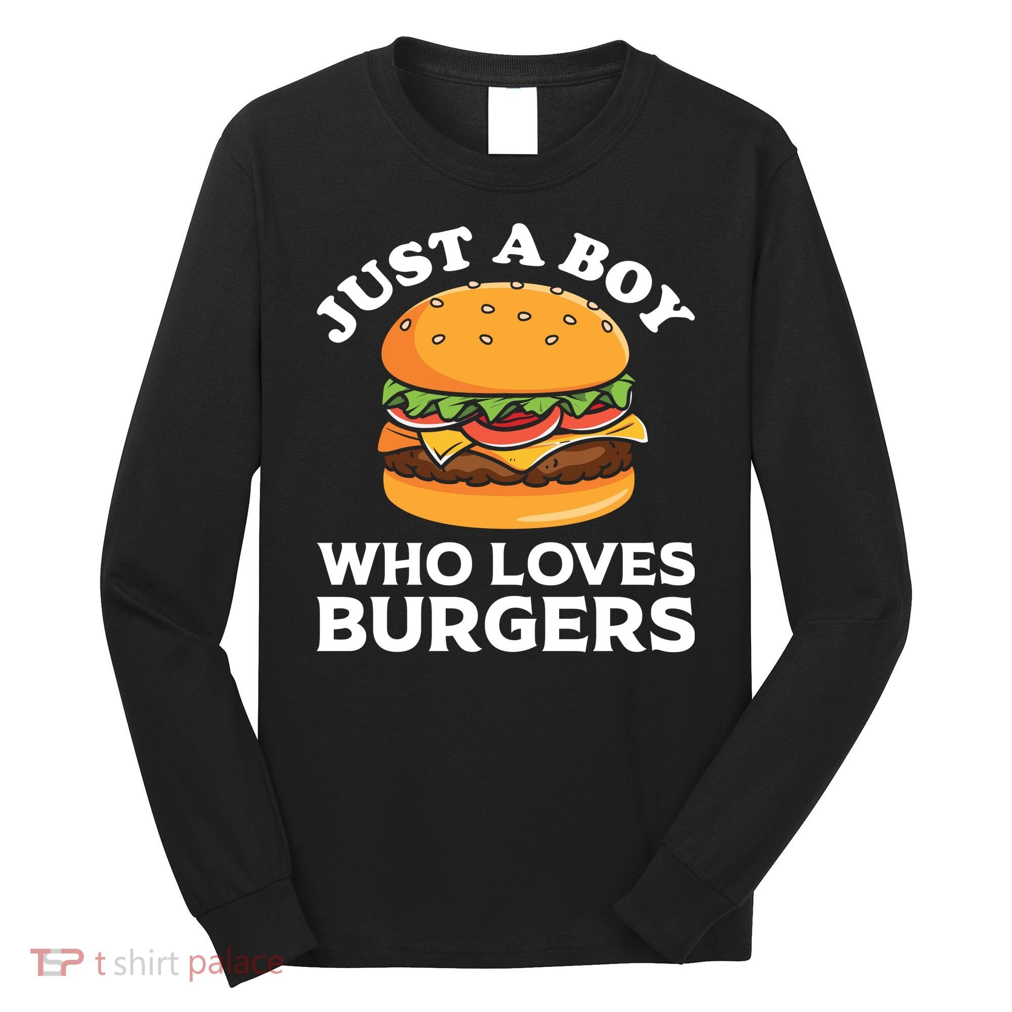 Just A Boy Who Loves Burger Cool Burger Gift Burger Boy Graphic Plus Size Shirt Long Sleeve Shirt
