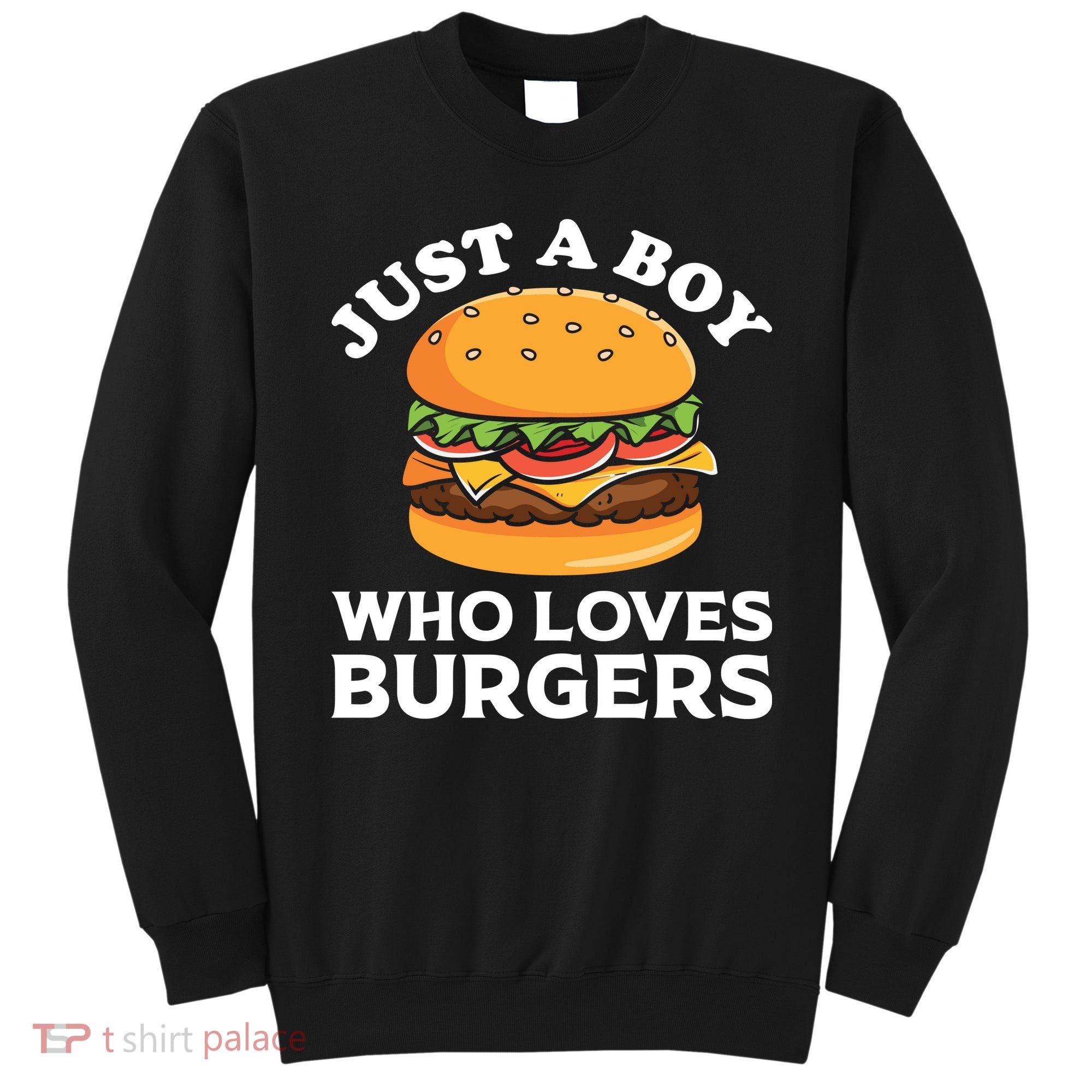Just A Boy Who Loves Burger Cool Burger Gift Burger Boy Graphic Plus Size Shirt Sweatshirt