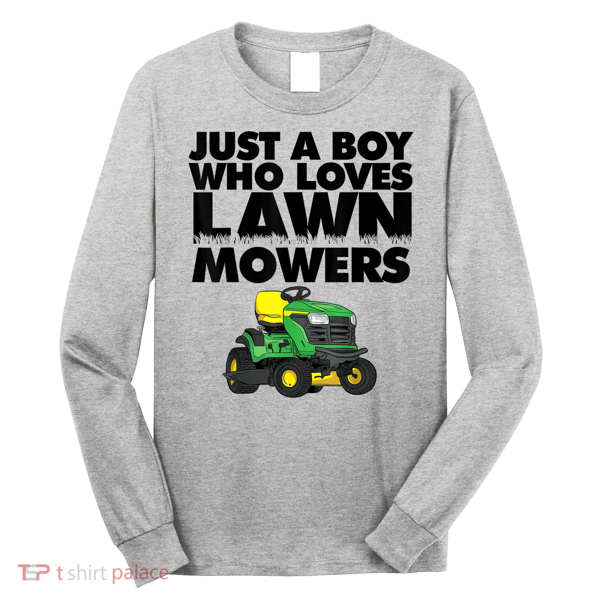 Just A Boy Who Loves Lawn Mowers Long Sleeve Shirt