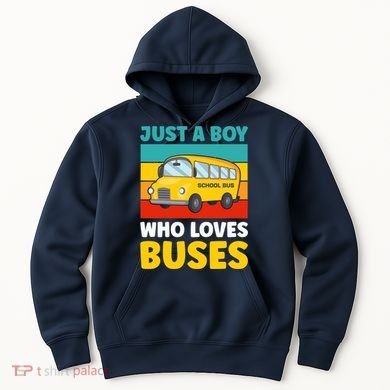 Just a Boy who loves Buses School Bus Hoodie
