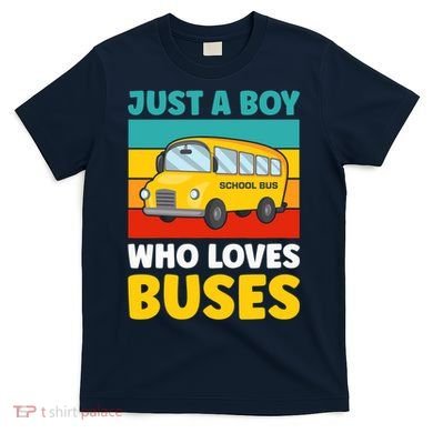 Just a Boy who loves Buses School Bus T-Shirt
