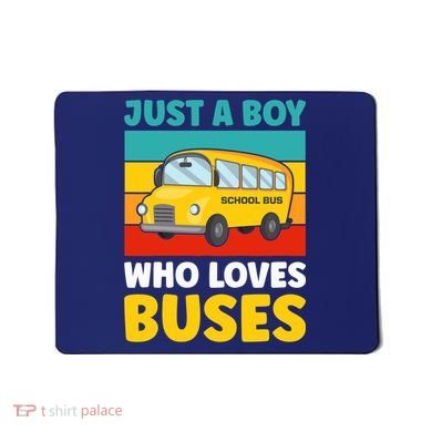 Just a Boy who loves Buses School Bus Mousepad