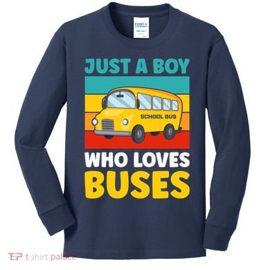Just a Boy who loves Buses School Bus Kids Long Sleeve Shirt