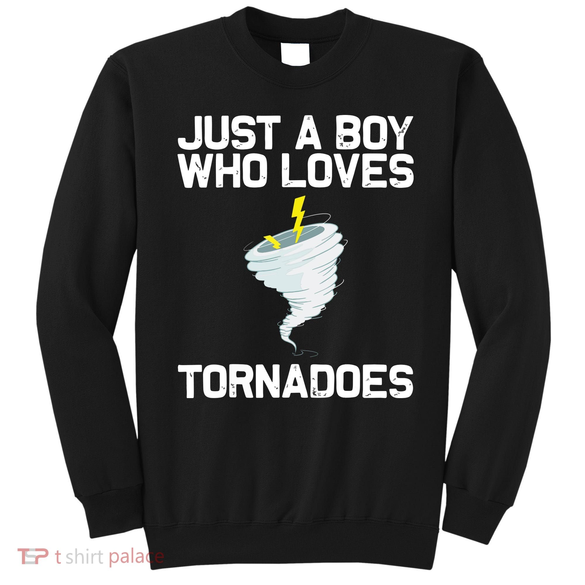 Just A Boy Who Loves Tornadoes Tornado Meteorologist Sweatshirt