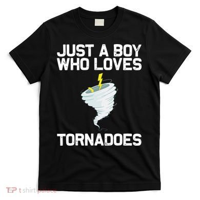 Just A Boy Who Loves Tornadoes Tornado Meteorologist T-Shirt