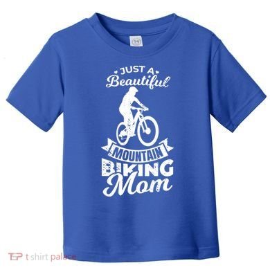 Just A Beautiful Mountain Biking Mom Meaningful Gift Toddler T-Shirt