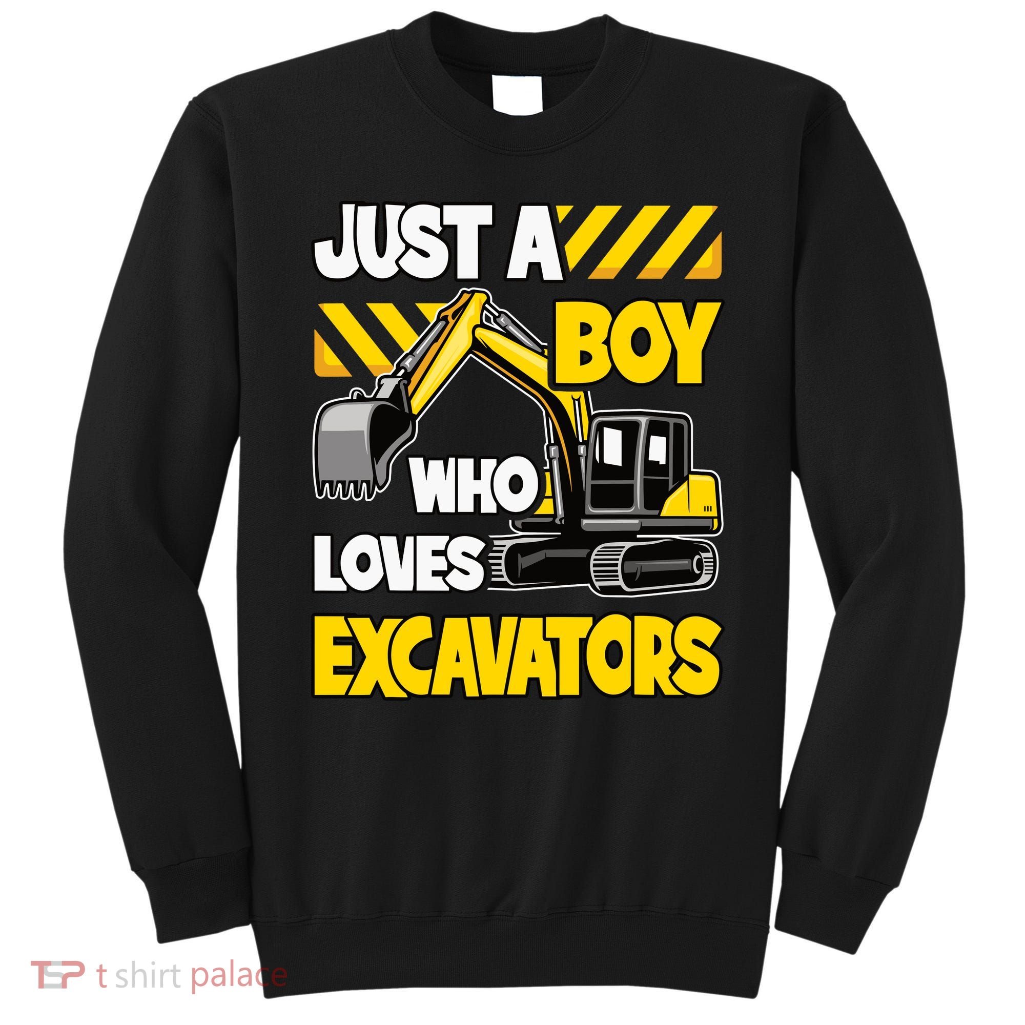 Just A Boy Who Loves Excavators Construction Vehicle Sweatshirt