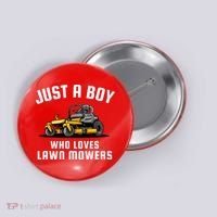 Just A Boy Who Loves Lawn Mowers Button thumb 0