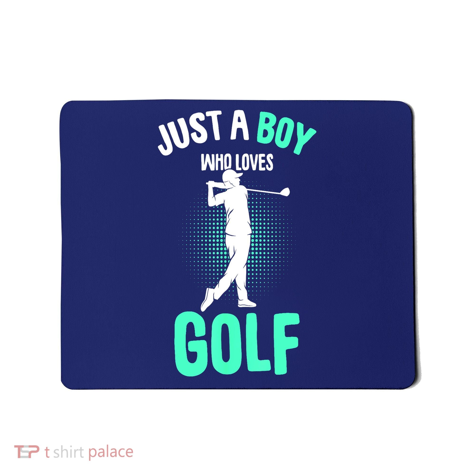 Just A Boy Who Loves Golf Club Golfer Golfing Gift Mousepad