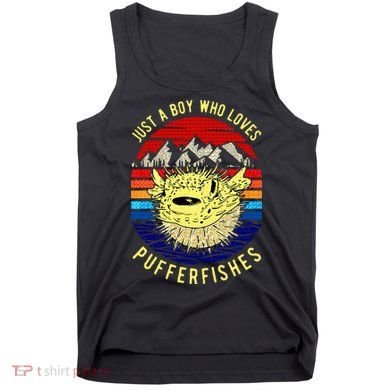 Just A Boy Who Loves Pufferfishes Puffer Fish Tank Top