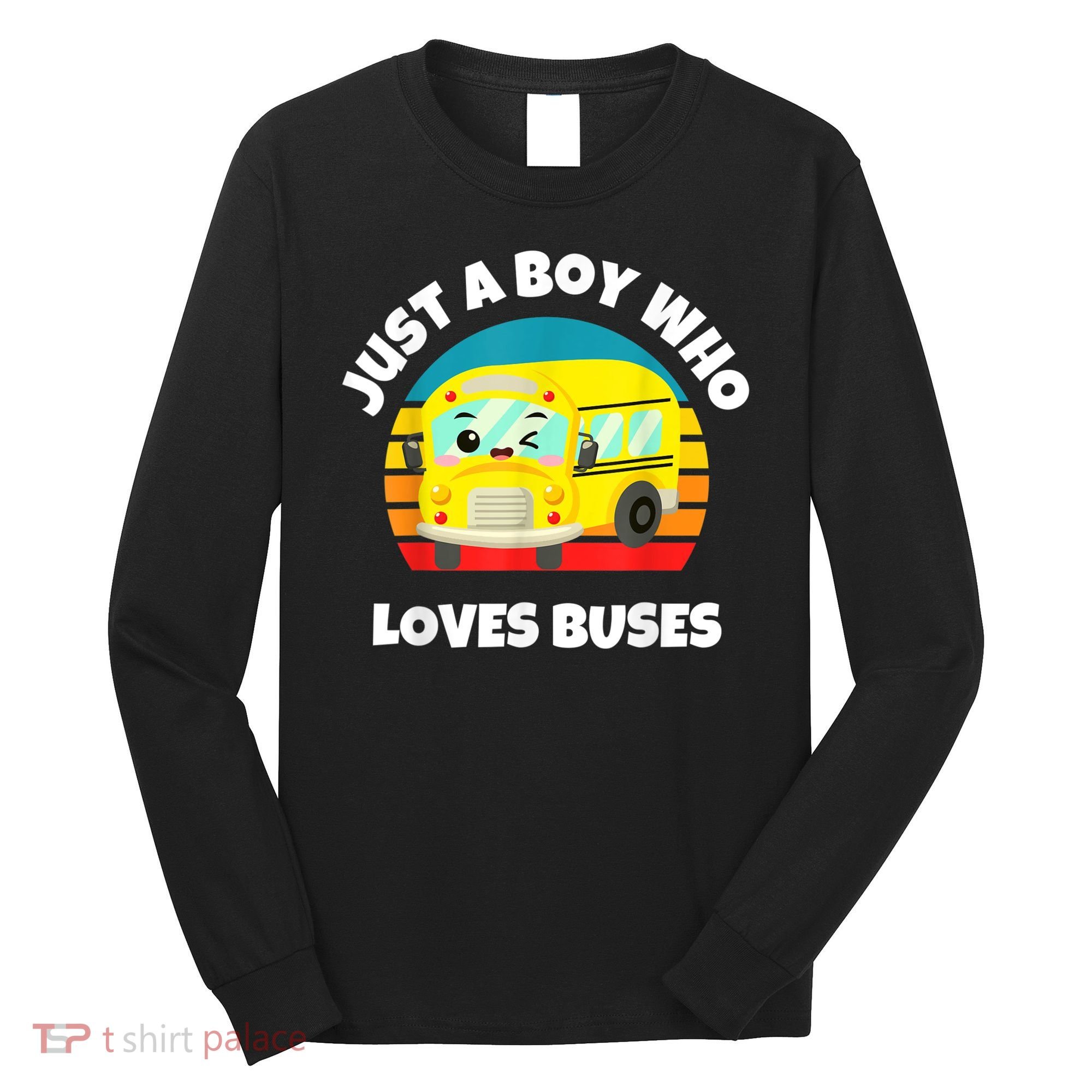 Just A Boy Who Loves Buses Birthday Yellow School Bus Lover Long Sleeve Shirt