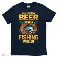 Just Another Beer Drinker With A Fishing Problem T-Shirt thumb 0