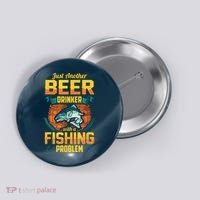Just Another Beer Drinker With A Fishing Problem Button thumb 0
