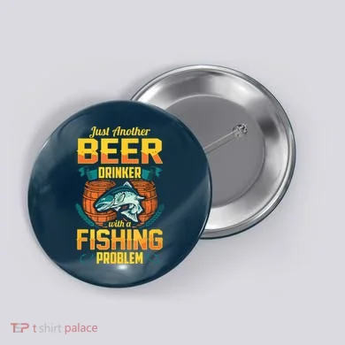 Just Another Beer Drinker With A Fishing Problem Button