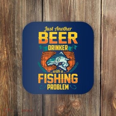 Just Another Beer Drinker With A Fishing Problem Coaster