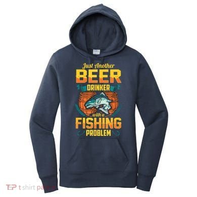 Just Another Beer Drinker With A Fishing Problem Women's Hoodie