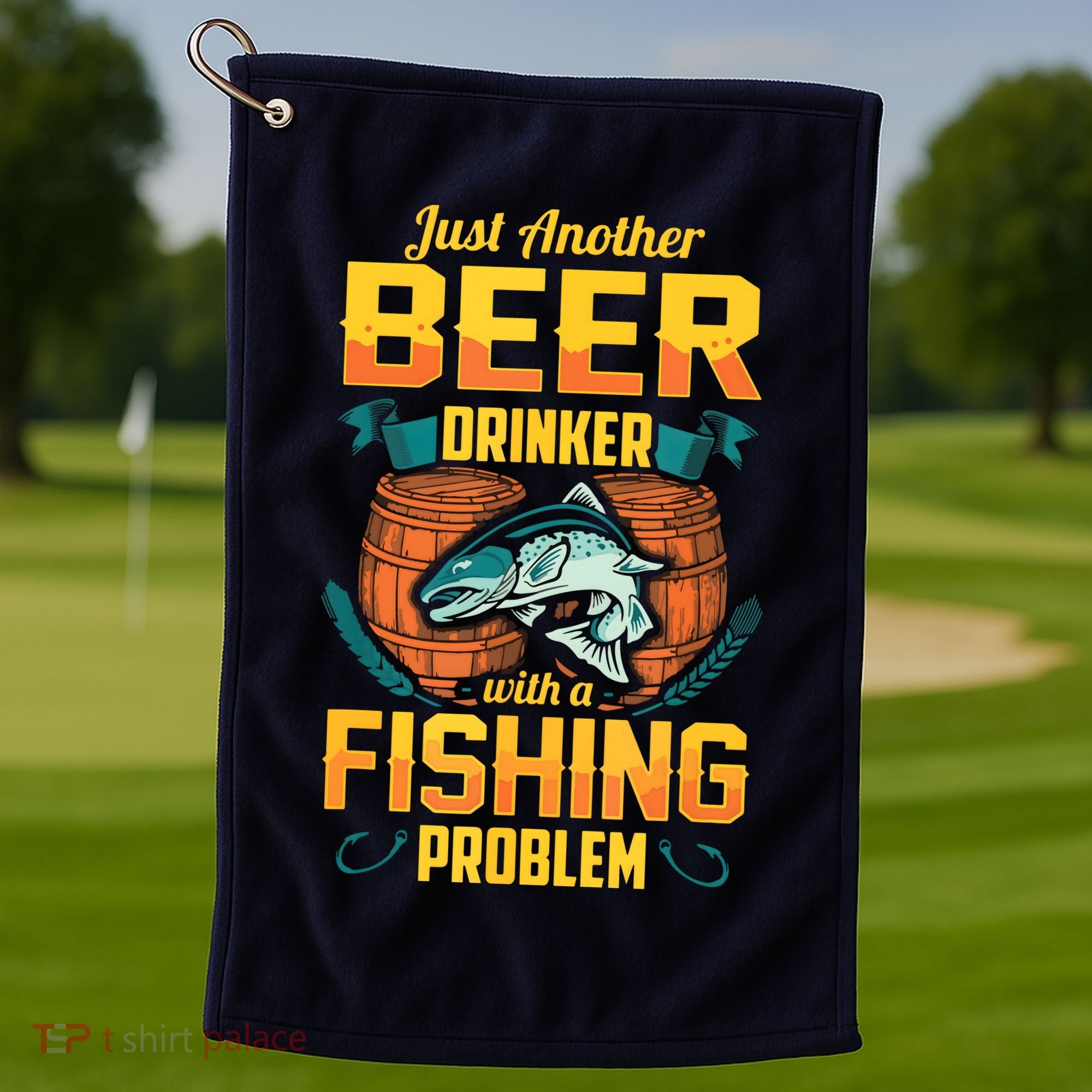 Just Another Beer Drinker With A Fishing Problem Golf Towel