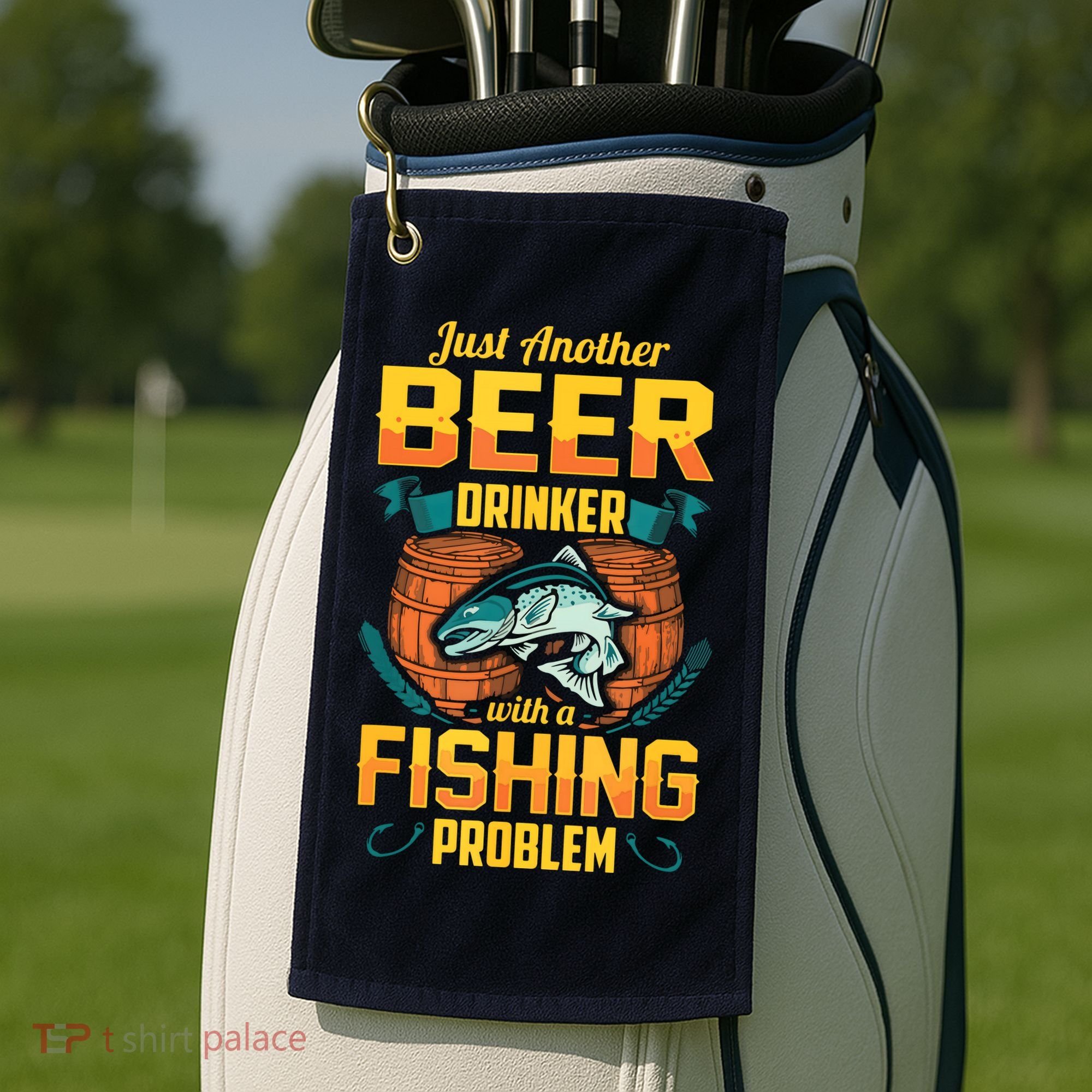 Just Another Beer Drinker With A Fishing Problem Golf Towel