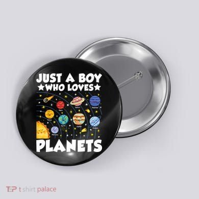 Just A Boy Who Loves Planets Solar System Space Science Geek Button