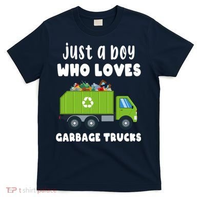 Just A Boy Who Loves Garbage Trucks T-Shirt