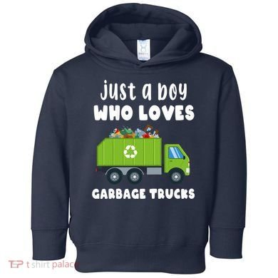 Just A Boy Who Loves Garbage Trucks Toddler Hoodie