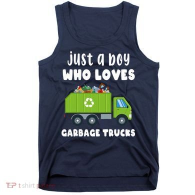 Just A Boy Who Loves Garbage Trucks Tank Top
