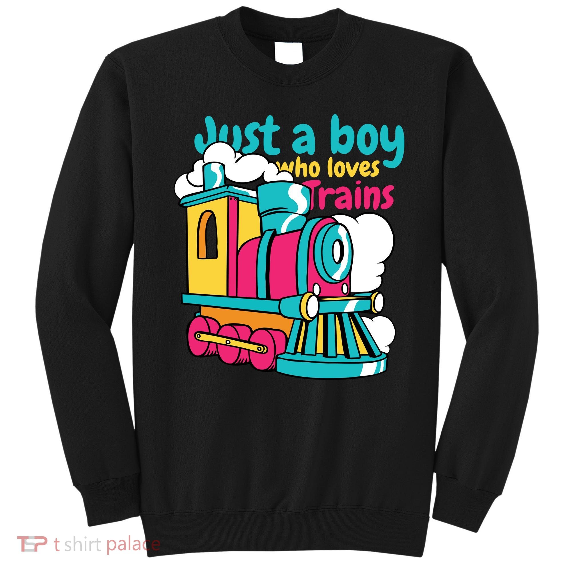 Just A Boy Who Loves Trains Cute Sweatshirt