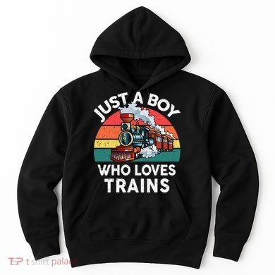 Just A Boy Who Loves Trains Train Lover Hoodie