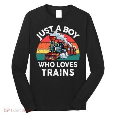 Just A Boy Who Loves Trains Train Lover Long Sleeve Shirt