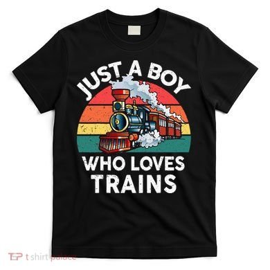 Just A Boy Who Loves Trains Train Lover T-Shirt