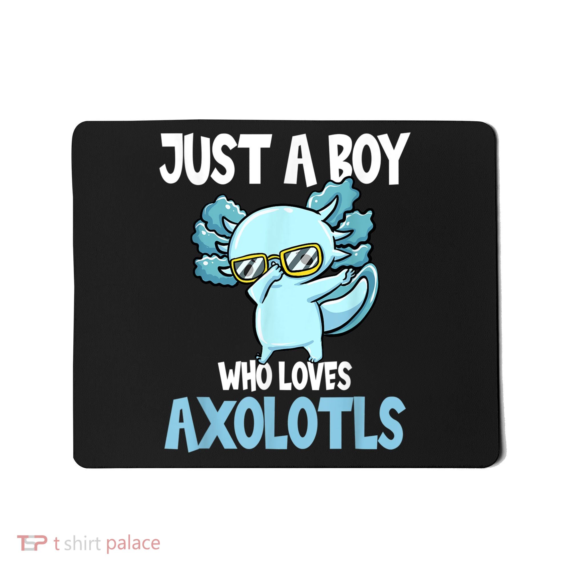 Just A Boy Who Loves Axolotls Cute Kawaii Mousepad