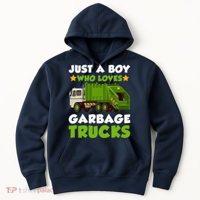 Just A Boy Who Loves Garbage Trucks Lover Trucker Hoodie