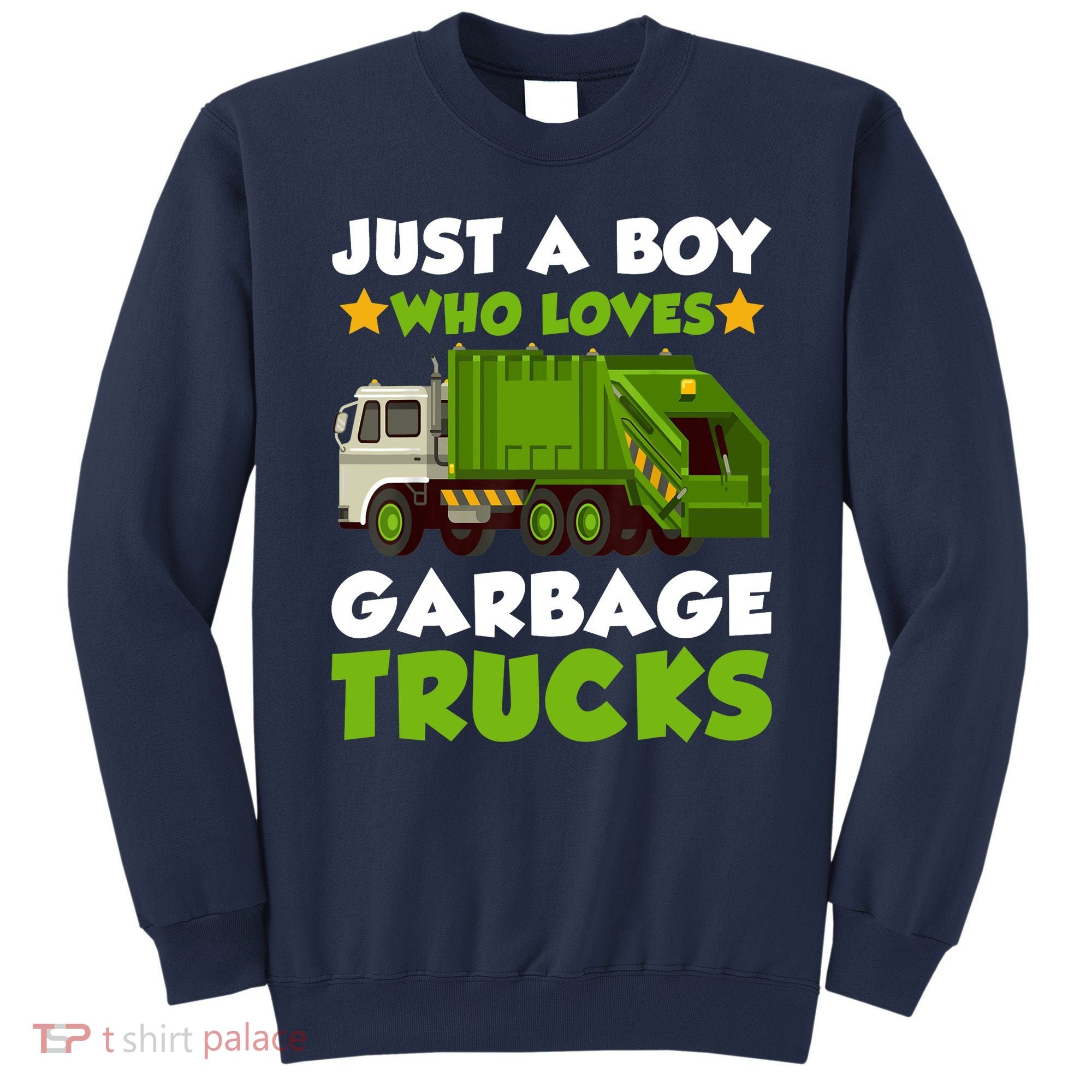 Just A Boy Who Loves Garbage Trucks Lover Trucker Sweatshirt