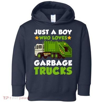 Just A Boy Who Loves Garbage Trucks Lover Trucker Toddler Hoodie