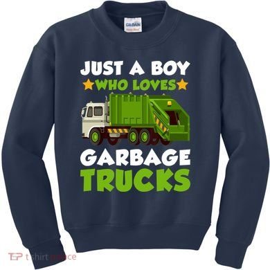 Just A Boy Who Loves Garbage Trucks Lover Trucker Kids Sweatshirt