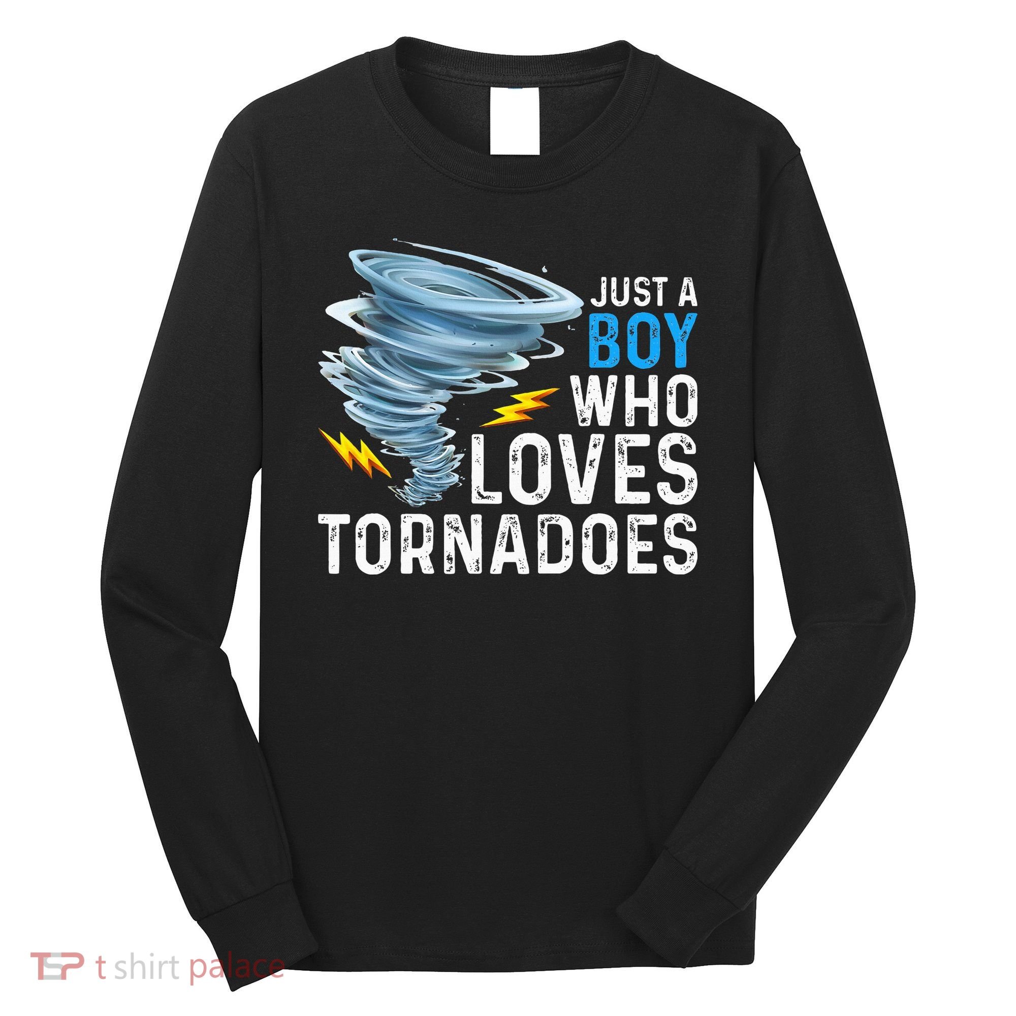 Just A Boy Who Loves Tornadoes Storm Weather Chaser Long Sleeve Shirt
