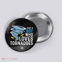 Just A Boy Who Loves Tornadoes Storm Weather Chaser Button thumb 0