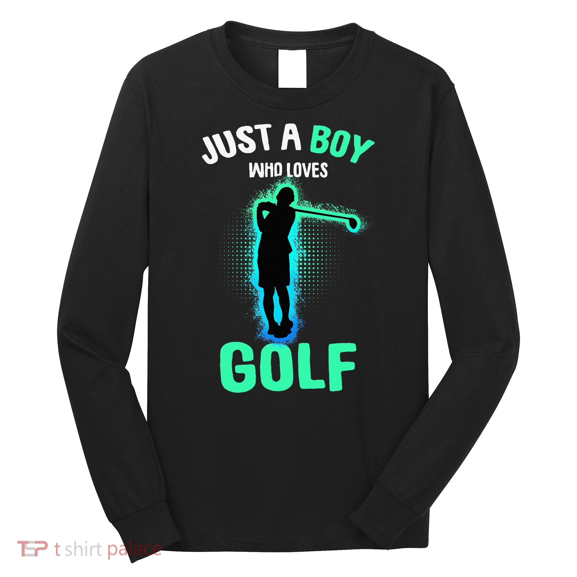 Just A Boy Who Loves Golf Club Golfer Long Sleeve Shirt