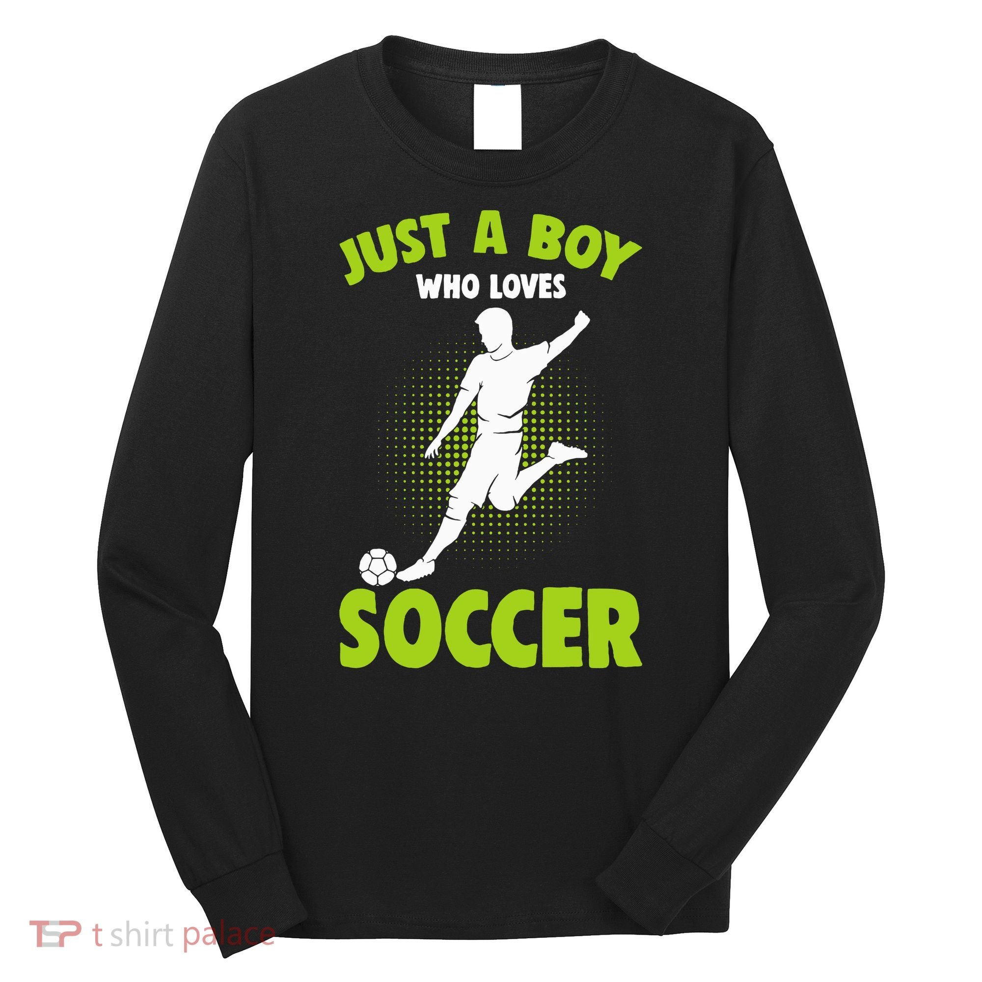 Just A Boy Who Loves Soccer Gift Long Sleeve Shirt
