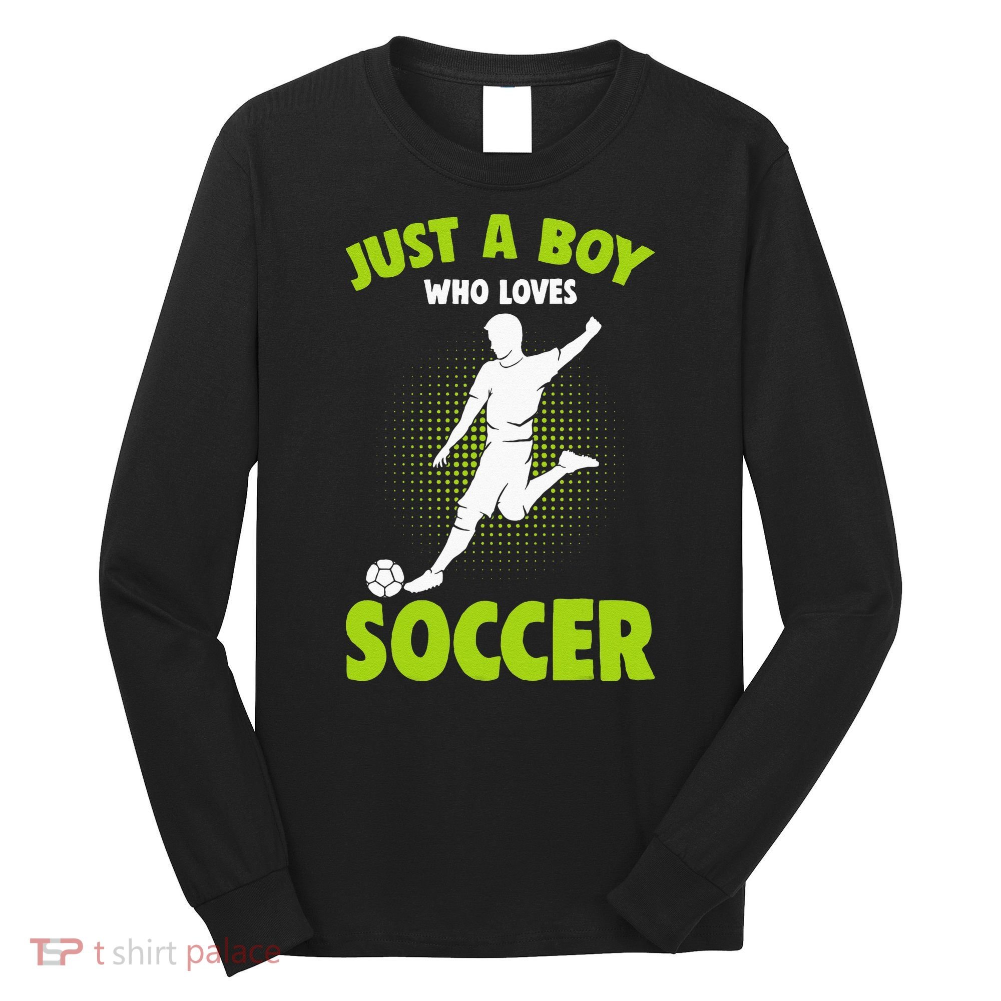 Just A Boy Who Loves Soccer Player Kids Long Sleeve Shirt