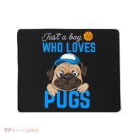 Just A Boy Who Loves Pugs Mousepad thumb 0